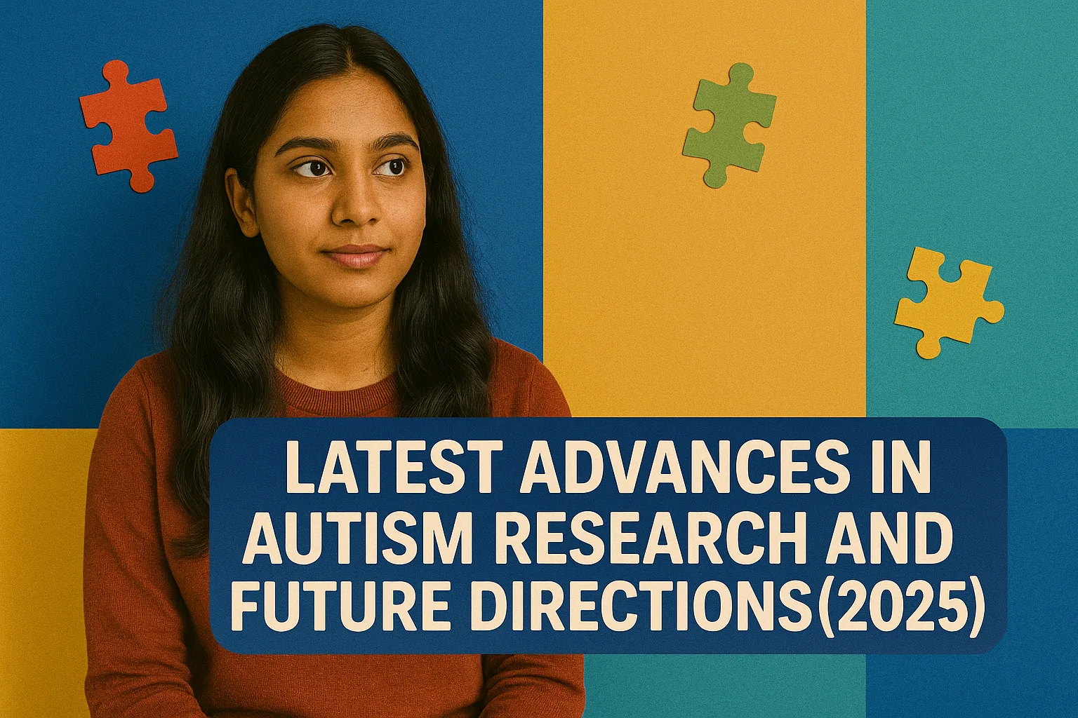 Home 13 Latest Advances in Autism Research and Future Directions (2025)
